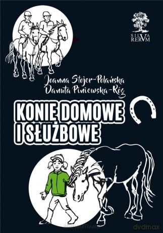 Konie domowe i służbowe - Joanna Stojer-Polańska, Danuta Piniewska-Róg [KSIĄŻKA]