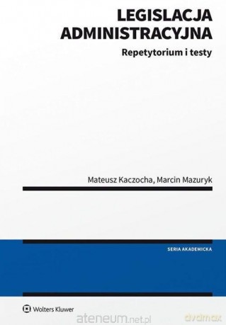 Legislacja administracyjna - Mateusz Kaczocha, Marcin Mazuryk [KSIĄŻKA]