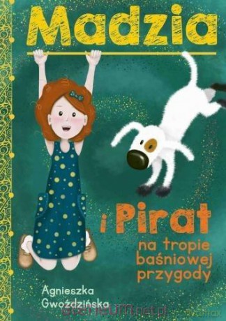 Madzia i Pirat na tropie baśniowej przygody - Agnieszka Gwoździńska [KSIĄŻKA]