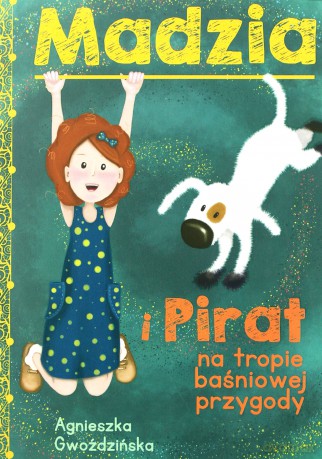 Madzia i Pirat na tropie baśniowej przygody - Agnieszka Gwoździńska [KSIĄŻKA]