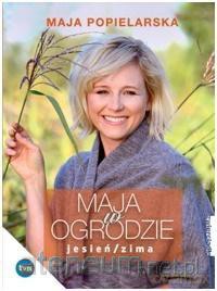 Maja w ogrodzie. Jesień/Zima - Maja Popielarska [KSIĄŻKA]