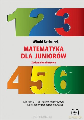 Matematyka dla juniorów. Zadania konkursowe - Witold Bednarek [KSIĄŻKA]