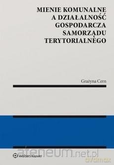 Mienie komunalne a działalność gospodarcza - Grażyna Cern [KSIĄŻKA]