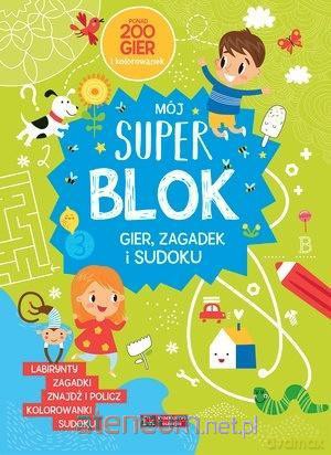 Mój Super blok. Gry, zagadki i sudoku [KSIĄŻKA]