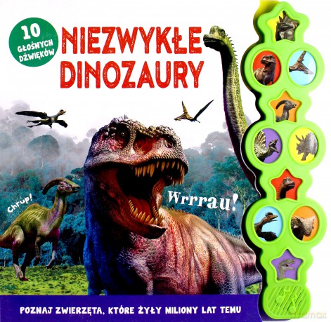 Niezwykłe dinozaury 10 głośnych dźwięków [KSIĄŻKA]