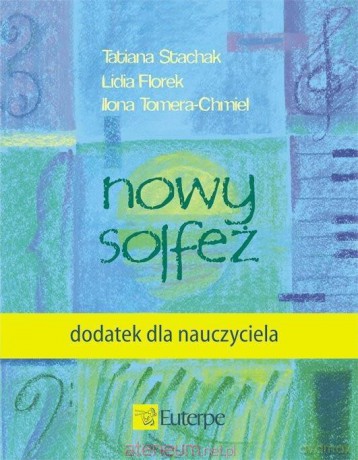 Nowy solfeż - dodatek dla nauczyciela - Tatiana Stachak, Lidia Florek, Ilona Tomera-Chmiel [KSIĄŻKA]