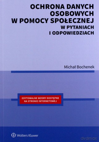 Ochrona danych osobowych w pomocy społecznej - Michał Bochenek [KSIĄŻKA]