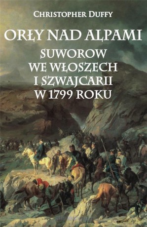 Orły nad Alpami. Suworow we Włoszech - Christopher Duffy [KSIĄŻKA]