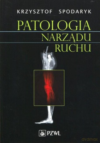 Krzysztof Spodaryk: Patologia narządu ruchu [KSIĄŻKA]