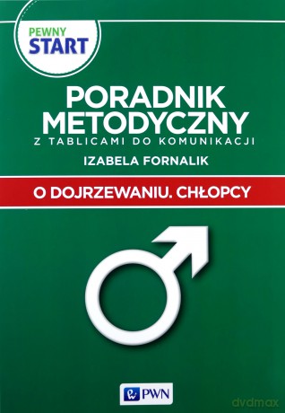 Pewny start.O dojrzewaniu.Chłopcy.Poradnik metod. [KSIĄŻKA]