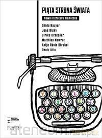 Piąta strona świata. Nowa literatura niemiecka [KSIĄŻKA]