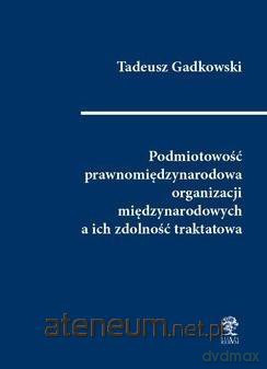 Podmiotowość prawnomiędzynarodowa organizacji - Tadeusz Gadkowski [KSIĄŻKA]