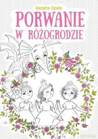 Porwanie w Różogrodzie - Renata Opala [KSIĄŻKA]
