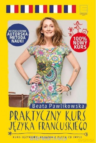 Praktyczny kurs języka francuskiego - Beata Pawlikowska [KSIĄŻKA]