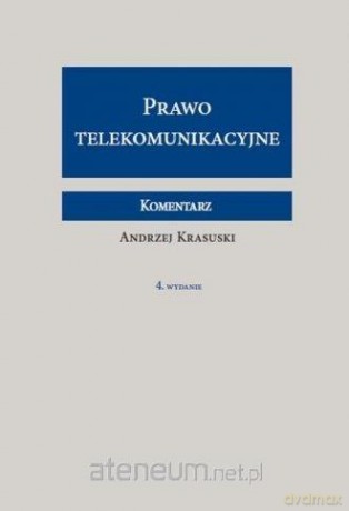 Prawo telekomunikacyjne. Komentarz - Andrzej Krasuski [KSIĄŻKA]
