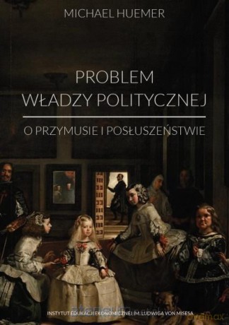 Problem władzy politycznej - Michael Huemer [KSIĄŻKA]