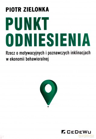 Punkt odniesienia. Rzecz o motywacyjnych - Piotr Zielonka [KSIĄŻKA]
