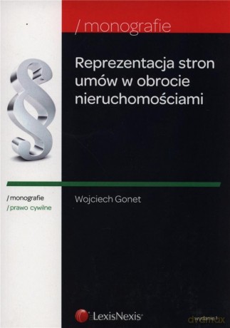 Reprezentacja stron umów w obrocie nieruchomości - Wojciech Gonet [KSIĄŻKA]
