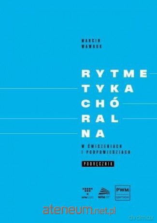 Rytmetyka chóralna w ćwiczeniach i podpowiedziach podręcznik - Marcin Wawruk [KSIĄŻKA]