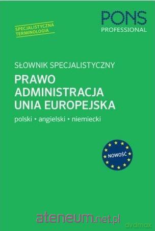 Słownik specjalistyczny. Prawo Administracja UE [KSIĄŻKA]