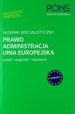 Słownik specjalistyczny. Prawo Administracja UE [KSIĄŻKA]