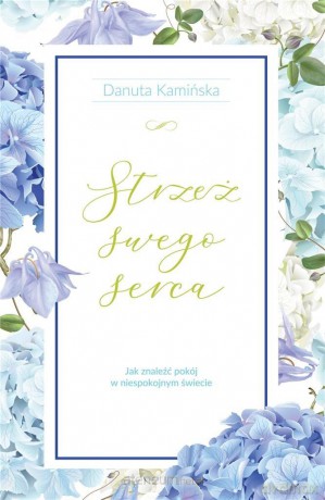 Strzeż swego serca - Danuta Kamińska [KSIĄŻKA]