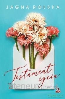 Testament życia - Jagna Rolska [KSIĄŻKA]