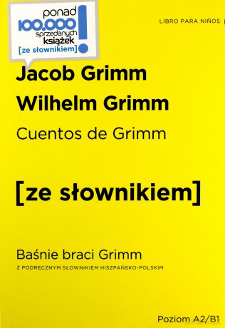 Cuentos de Grimm - Baśnie braci Grimm z podręcznym słownikiem hiszpańsko-polskim poziom A2-B1 - Jacob Grimm, Wilhelm Grimm [KSIĄŻKA]