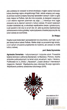 Góralski Etnodizajn czyli sztuka ludowa Podhala jako źródło inspiracji we współczesnym wzornictwie - Agnieszka Domańska [KSIĄŻKA]
