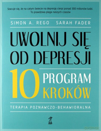 Uwolnij się od depresji. Program 10 kroków - Simon A. Rego, Sarah Fader [KSIĄŻKA]