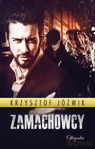 Zamachowcy - Krzysztof Jóźwik [KSIĄŻKA]