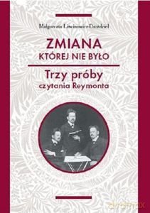 Zmiana której nie było Trzy próby czytania Reymonta - Małgorzata Litwinowicz-Droździel [KSIĄŻKA]