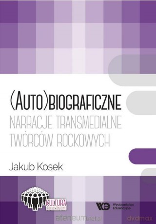 (Auto)biograficzne narracje transmedialne.. - Jakub Kosek [KSIĄŻKA]