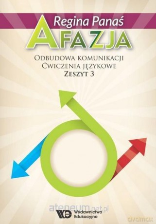 Afazja. Odbudowa komunikacji. Ćwiczenia językowe zeszyt 3 - Regina Panaś [KSIĄŻKA]