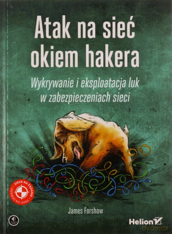 Atak na sieć okiem hakera - James Forshaw [KSIĄŻKA]