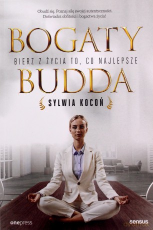 Bogaty budda. Bierz z życia to, co najlepsze - Sylwia Kocoń [KSIĄŻKA]