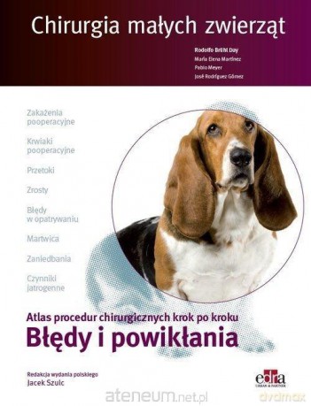 Chirurgia małych zwierząt. Błędy i powikłania [KSIĄŻKA]