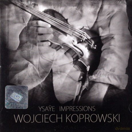 Wojciech Koprowski: Ysaye: Sonatas For Violin Solo Op.27 [CD]