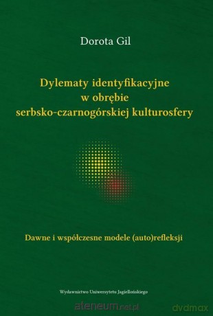 Dylematy ident. w obrębie serbsko-czarnogórskiej.. - Dorota Gil [KSIĄŻKA]