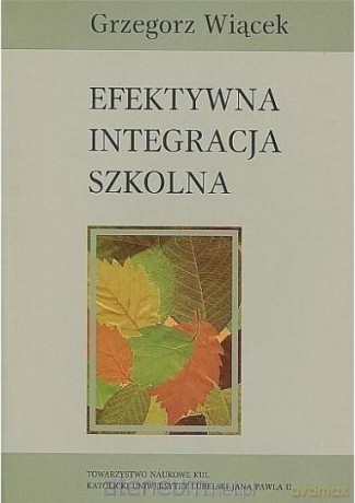 Efektywna integracja szkolna - Grzegorz Wiącek [KSIĄŻKA]