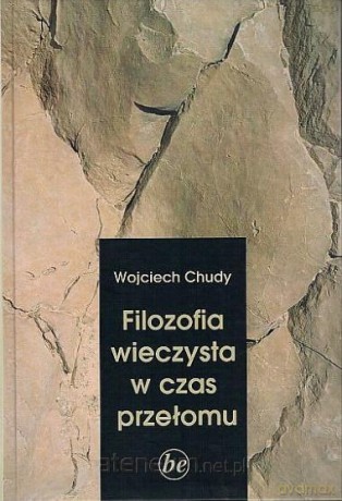 Filozofia wieczysta w czas przełomu - Wojciech Chudy [KSIĄŻKA]