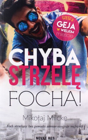 Gej w wielkim mieście (Tom 2) Chyba strzelę focha! - Mikołaj Milcke [KSIĄŻKA]