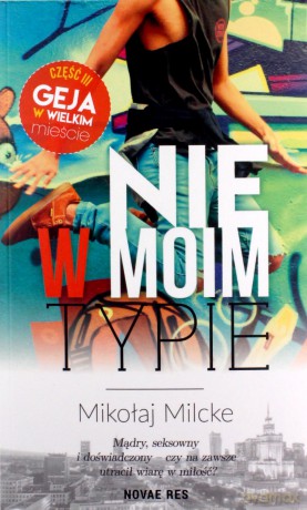 Gej w wielkim mieście (Tom 3) Nie w moim typie - Mikołaj Milcke [KSIĄŻKA]