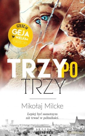 Gej w wielkim mieście (Tom 4) Trzy po trzy - Mikołaj Milcke [KSIĄŻKA]