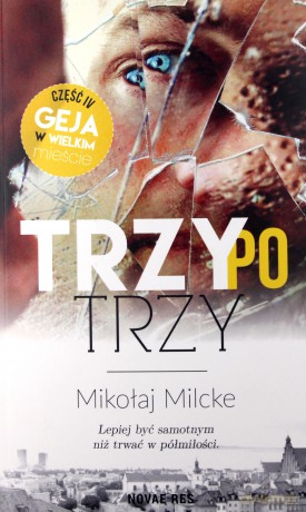 Gej w wielkim mieście (Tom 4) Trzy po trzy - Mikołaj Milcke [KSIĄŻKA]