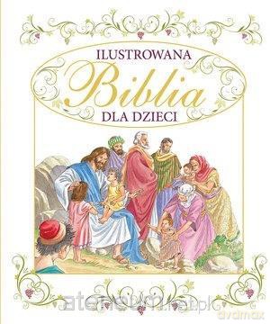 Ilustrowana Biblia dla dzieci [KSIĄŻKA]