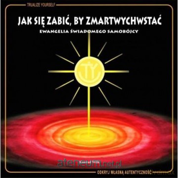 Jak się zabić by zmartwychwstać - Konrad Wilk [KSIĄŻKA]
