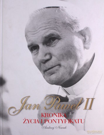 Jan Paweł II. Kronika życia i pontyfikatu - Andrzej Nowak [KSIĄŻKA]