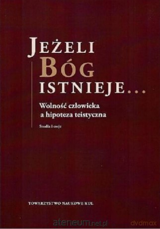 Jeżeli Bóg istnieje... Studia i eseje - Andrzej Stefańczyk [KSIĄŻKA]