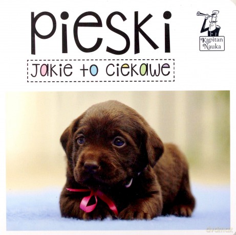 Kapitan Nauka. Jakie to ciekawe. Pieski [KSIĄŻKA]